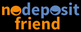 NoDepositFriend - No Deposit Bonus Codes