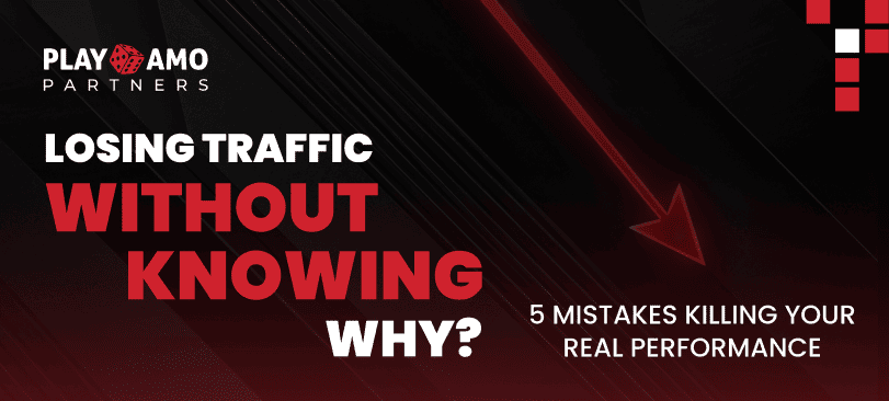 Losing Traffic Without Knowing Why? 5 Mistakes That Are Quietly Killing Your Affiliate Performance